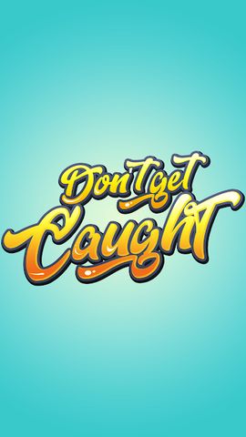 Don't Get Caught